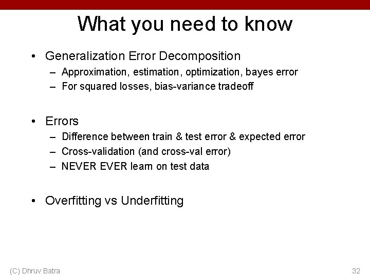 What you need to know • Generalization Error Decomposition – Approximation, estimation, optimization, bayes