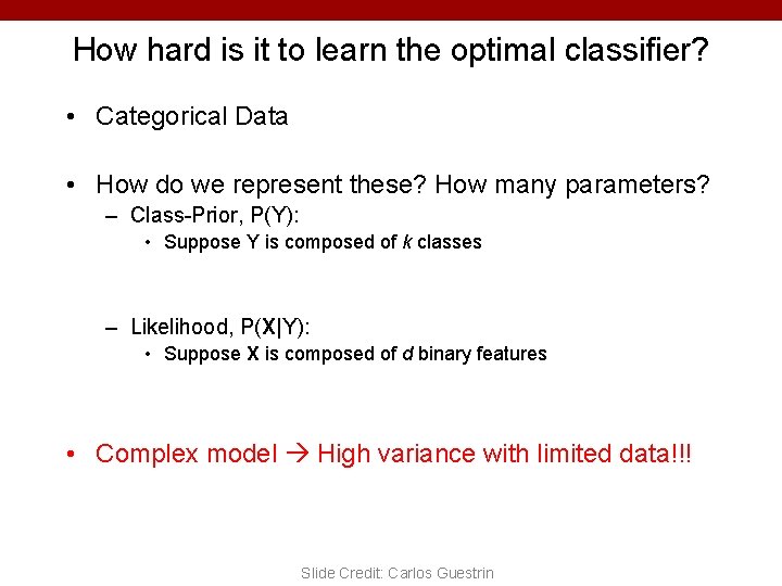 How hard is it to learn the optimal classifier? • Categorical Data • How