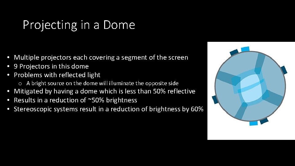 Projecting in a Dome • Multiple projectors each covering a segment of the screen