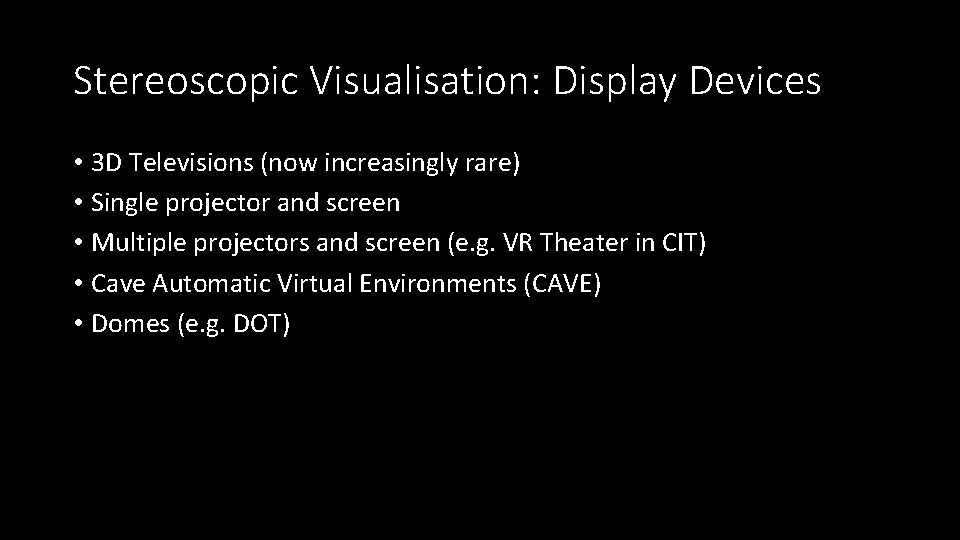 Stereoscopic Visualisation: Display Devices • 3 D Televisions (now increasingly rare) • Single projector