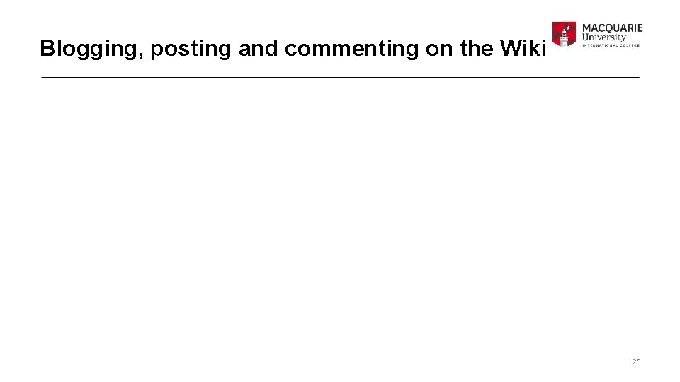 Blogging, posting and commenting on the Wiki 25 