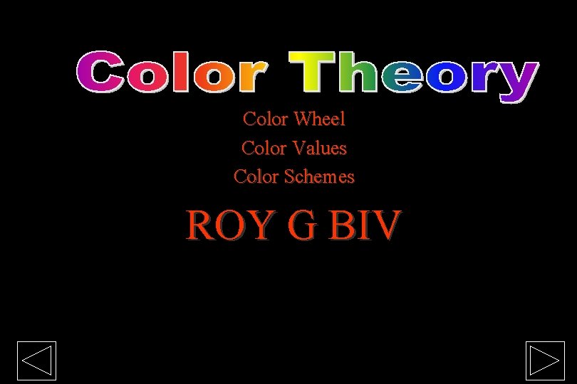 Color Wheel Color Values Color Schemes ROY G BIV 