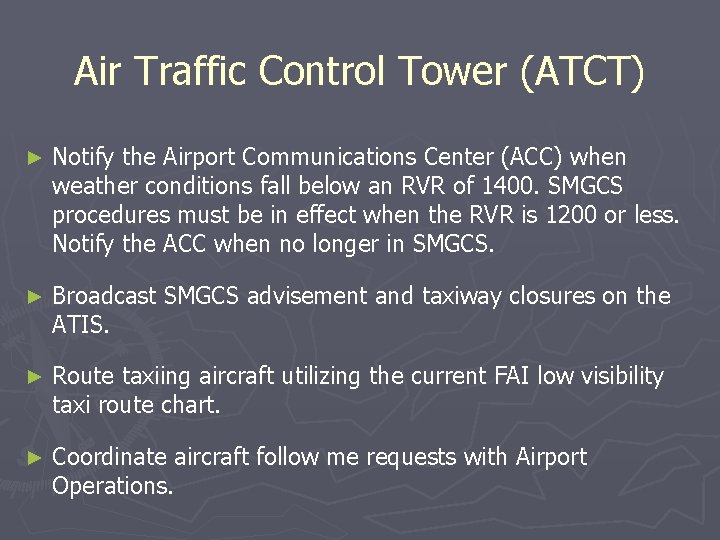 Air Traffic Control Tower (ATCT) ► Notify the Airport Communications Center (ACC) when weather