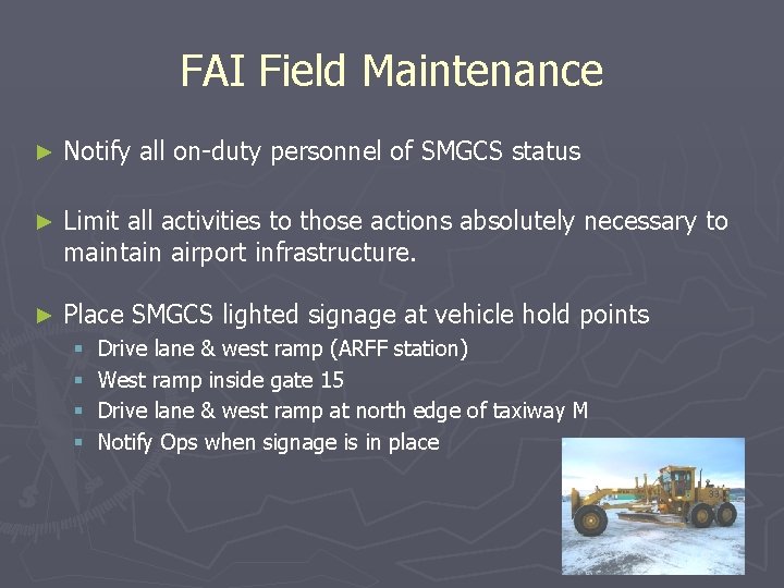 FAI Field Maintenance ► Notify all on-duty personnel of SMGCS status ► Limit all