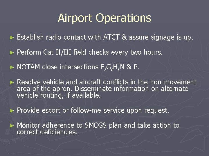 Airport Operations ► Establish radio contact with ATCT & assure signage is up. ►