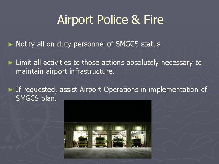 Airport Police & Fire ► Notify all on-duty personnel of SMGCS status ► Limit