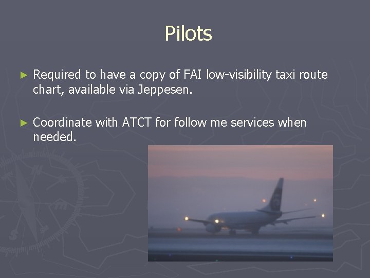 Pilots ► Required to have a copy of FAI low-visibility taxi route chart, available