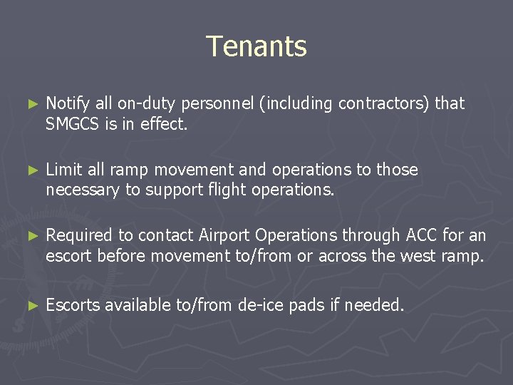Tenants ► Notify all on-duty personnel (including contractors) that SMGCS is in effect. ►