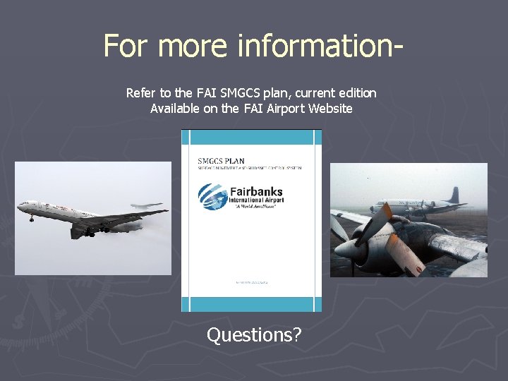 For more information. Refer to the FAI SMGCS plan, current edition Available on the
