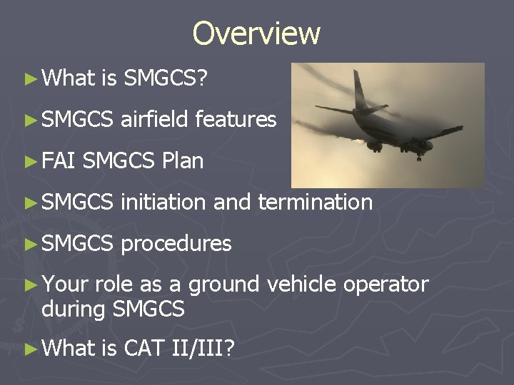 Overview ► What is SMGCS? ► SMGCS ► FAI airfield features SMGCS Plan ►