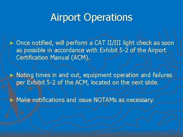 Airport Operations ► Once notified, will perform a CAT II/III light check as soon