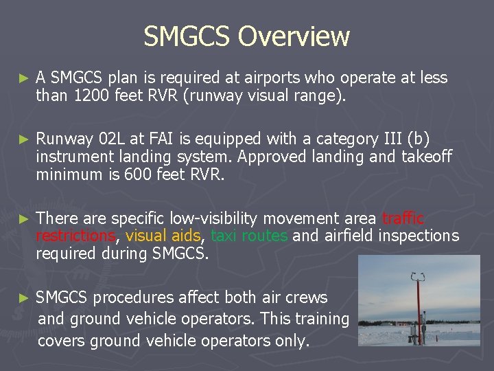 SMGCS Overview ► A SMGCS plan is required at airports who operate at less