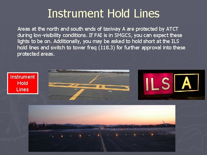 Instrument Hold Lines Areas at the north and south ends of taxiway A are