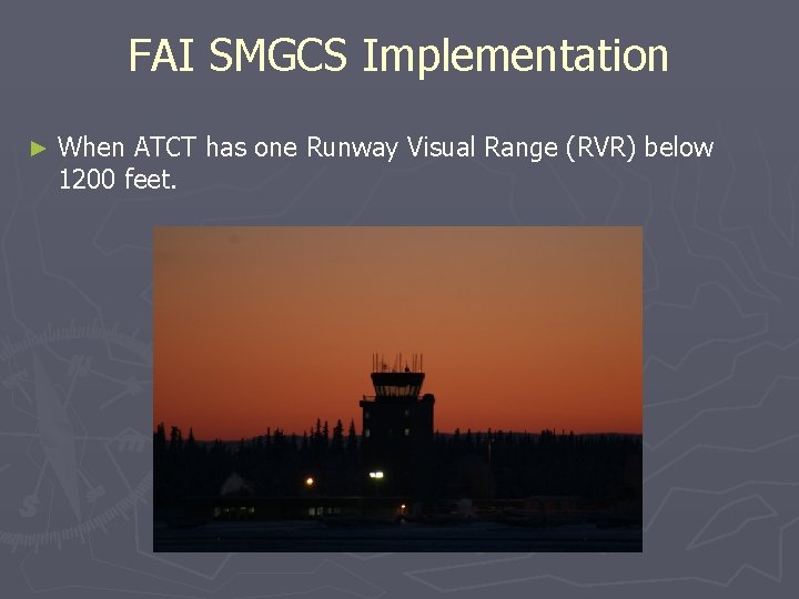 FAI SMGCS Implementation ► When ATCT has one Runway Visual Range (RVR) below 1200