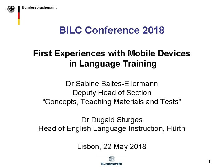 BILC Conference 2018 First Experiences with Mobile Devices in Language Training Dr Sabine Baltes-Ellermann