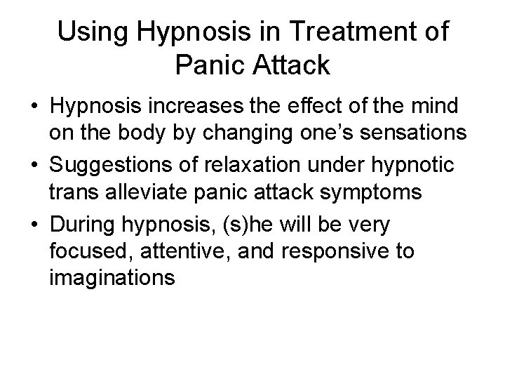 Using Hypnosis in Treatment of Panic Attack • Hypnosis increases the effect of the