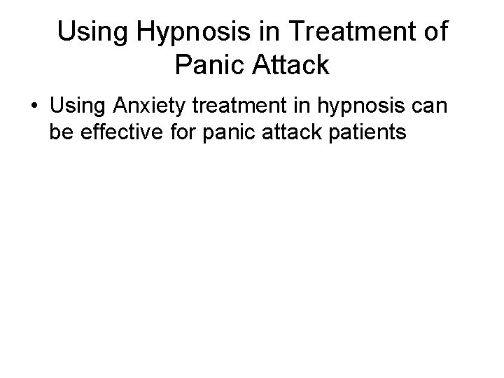 Using Hypnosis in Treatment of Panic Attack • Using Anxiety treatment in hypnosis can