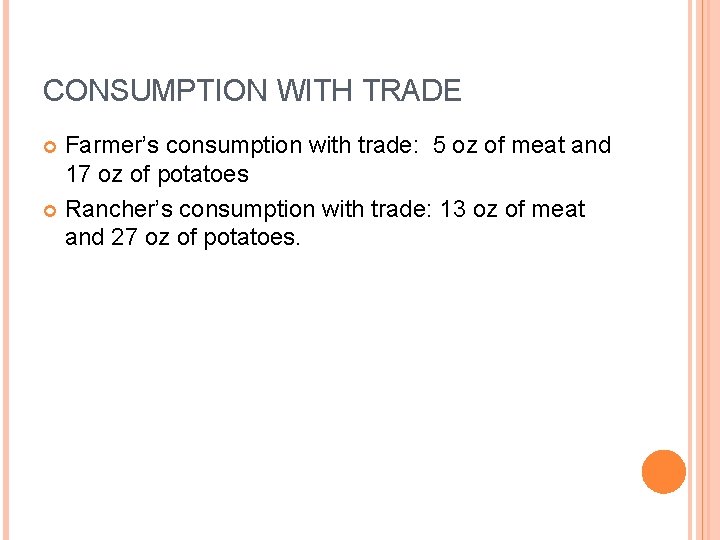 CONSUMPTION WITH TRADE Farmer’s consumption with trade: 5 oz of meat and 17 oz