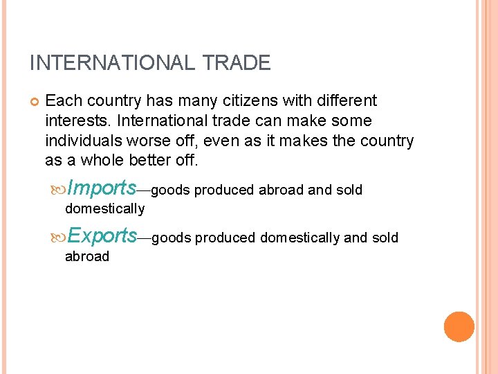 INTERNATIONAL TRADE Each country has many citizens with different interests. International trade can make