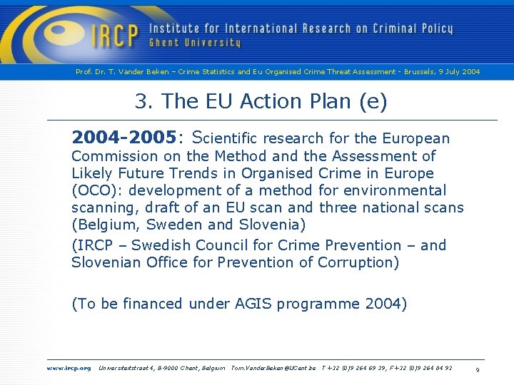 Prof. Dr. T. Vander Beken – Crime Statistics and Eu Organised Crime Threat Assessment Prof. Dr. T. Vander Beken – Crime Statistics and Eu Organised Crime Threat Assessment