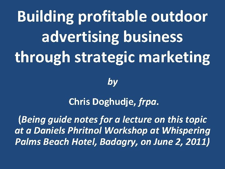 Building profitable outdoor advertising business through strategic marketing by Chris Doghudje, frpa. (Being guide