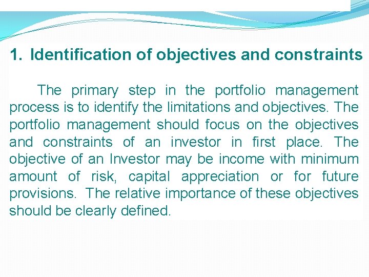 1. Identification of objectives and constraints The primary step in the portfolio management process