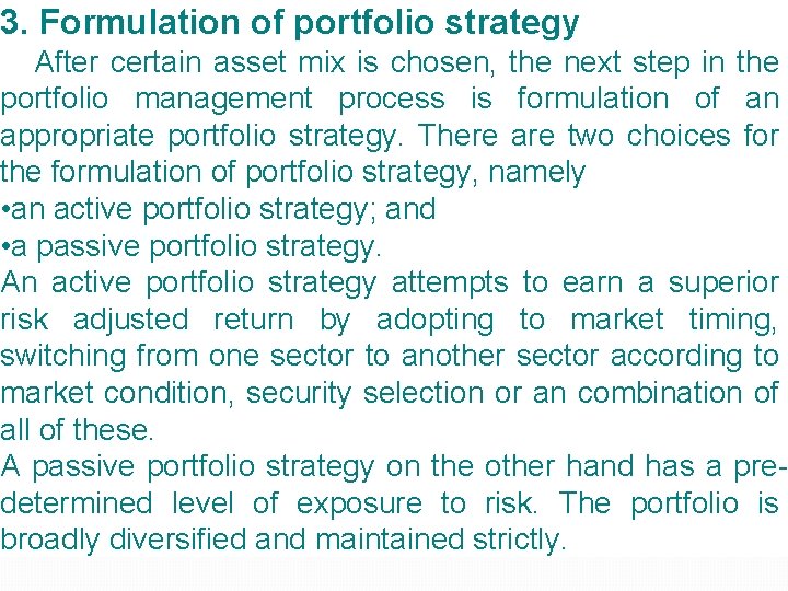 3. Formulation of portfolio strategy After certain asset mix is chosen, the next step