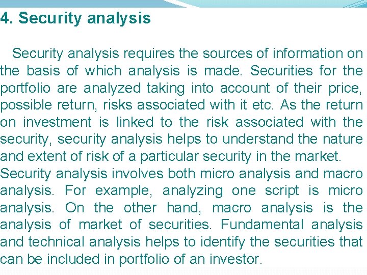 4. Security analysis requires the sources of information on the basis of which analysis