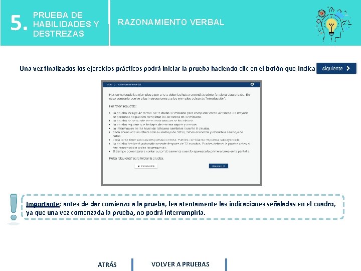 5. PRUEBA DE HABILIDADES Y DESTREZAS RAZONAMIENTO VERBAL Una vez finalizados los ejercicios prácticos 5. PRUEBA DE HABILIDADES Y DESTREZAS RAZONAMIENTO VERBAL Una vez finalizados los ejercicios prácticos