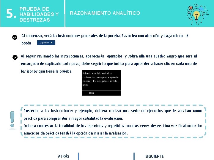 5. PRUEBA DE HABILIDADES Y DESTREZAS RAZONAMIENTO ANALÍTICO Al comenzar, verá las instrucciones generales 5. PRUEBA DE HABILIDADES Y DESTREZAS RAZONAMIENTO ANALÍTICO Al comenzar, verá las instrucciones generales
