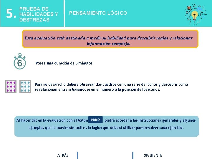 5. PRUEBA DE HABILIDADES Y DESTREZAS PENSAMIENTO LÓGICO Esta evaluación está destinada a medir 5. PRUEBA DE HABILIDADES Y DESTREZAS PENSAMIENTO LÓGICO Esta evaluación está destinada a medir