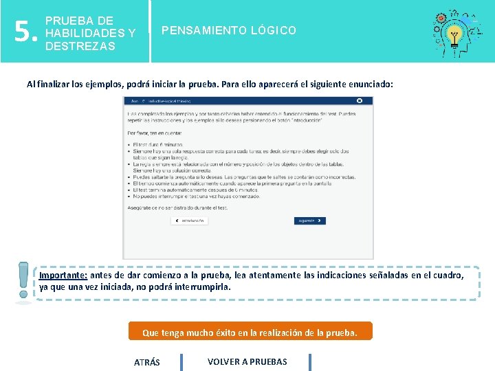 5. PRUEBA DE HABILIDADES Y DESTREZAS PENSAMIENTO LÓGICO Al finalizar los ejemplos, podrá iniciar 5. PRUEBA DE HABILIDADES Y DESTREZAS PENSAMIENTO LÓGICO Al finalizar los ejemplos, podrá iniciar