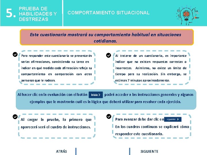 5. PRUEBA DE HABILIDADES Y DESTREZAS COMPORTAMIENTO SITUACIONAL Este cuestionario mostrará su comportamiento habitual 5. PRUEBA DE HABILIDADES Y DESTREZAS COMPORTAMIENTO SITUACIONAL Este cuestionario mostrará su comportamiento habitual