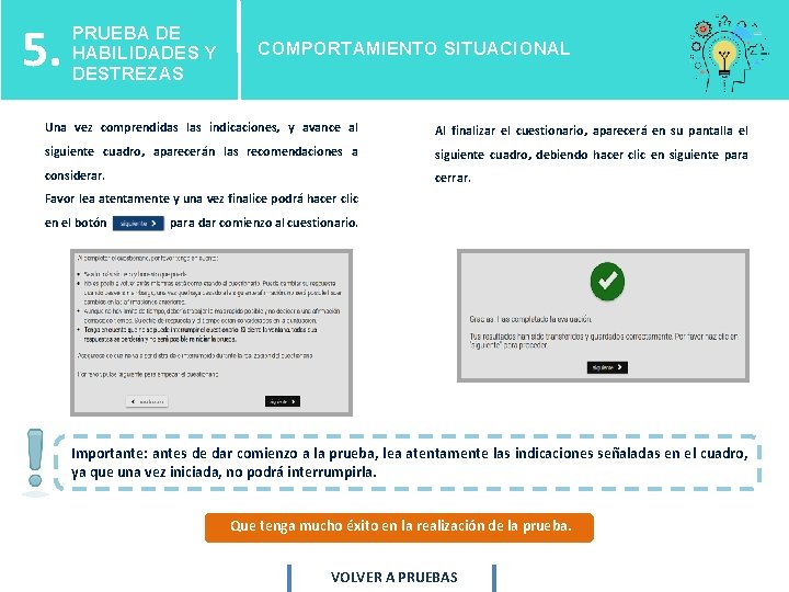 5. PRUEBA DE HABILIDADES Y DESTREZAS COMPORTAMIENTO SITUACIONAL Una vez comprendidas las indicaciones, y 5. PRUEBA DE HABILIDADES Y DESTREZAS COMPORTAMIENTO SITUACIONAL Una vez comprendidas las indicaciones, y
