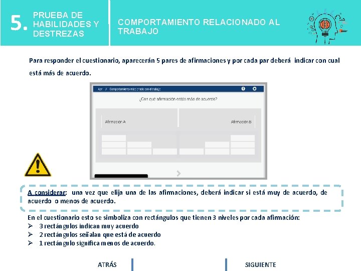 5. PRUEBA DE HABILIDADES Y DESTREZAS COMPORTAMIENTO RELACIONADO AL TRABAJO Para responder el cuestionario, 5. PRUEBA DE HABILIDADES Y DESTREZAS COMPORTAMIENTO RELACIONADO AL TRABAJO Para responder el cuestionario,