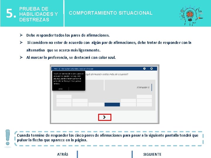 5. PRUEBA DE HABILIDADES Y DESTREZAS COMPORTAMIENTO SITUACIONAL Ø Debe responder todos los pares 5. PRUEBA DE HABILIDADES Y DESTREZAS COMPORTAMIENTO SITUACIONAL Ø Debe responder todos los pares