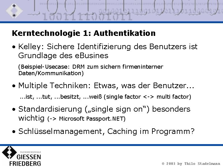 Kerntechnologie 1: Authentikation • Kelley: Sichere Identifizierung des Benutzers ist Grundlage des e. Busines