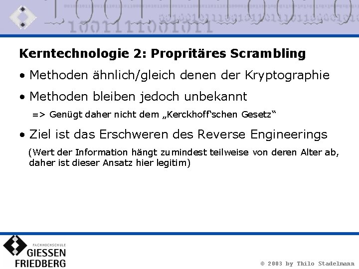 Kerntechnologie 2: Propritäres Scrambling • Methoden ähnlich/gleich denen der Kryptographie • Methoden bleiben jedoch