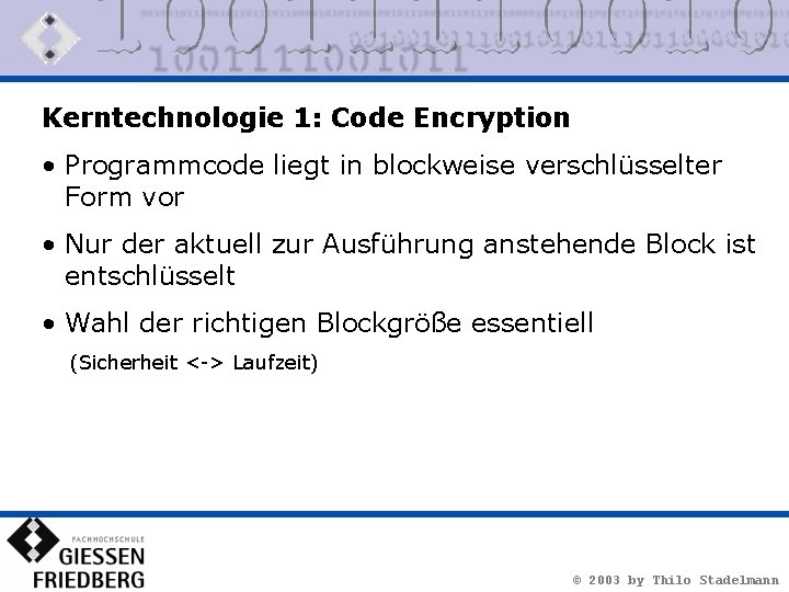 Kerntechnologie 1: Code Encryption • Programmcode liegt in blockweise verschlüsselter Form vor • Nur