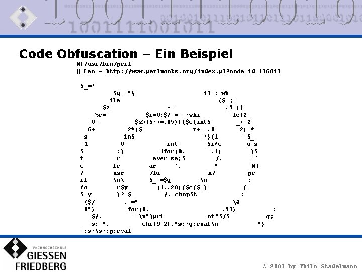 Code Obfuscation – Ein Beispiel #!/usr/bin/perl # Len - http: //www. perlmonks. org/index. pl?
