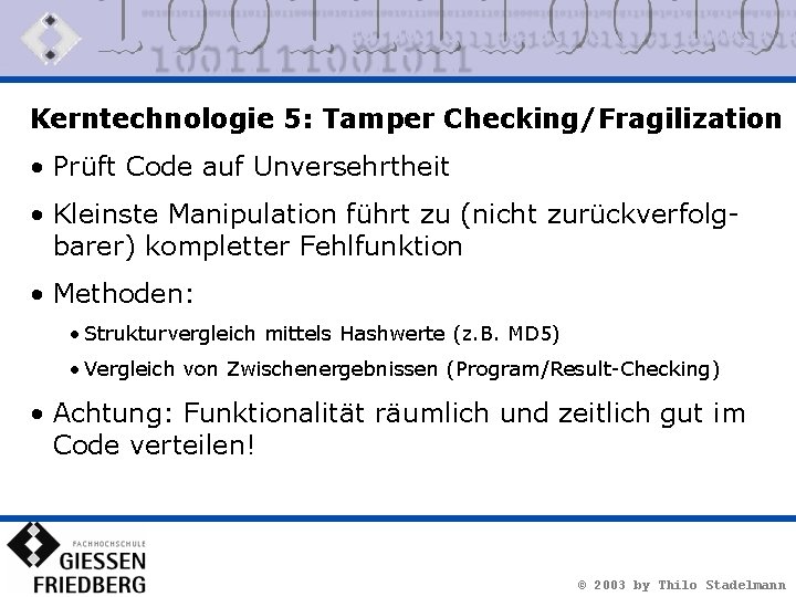 Kerntechnologie 5: Tamper Checking/Fragilization • Prüft Code auf Unversehrtheit • Kleinste Manipulation führt zu