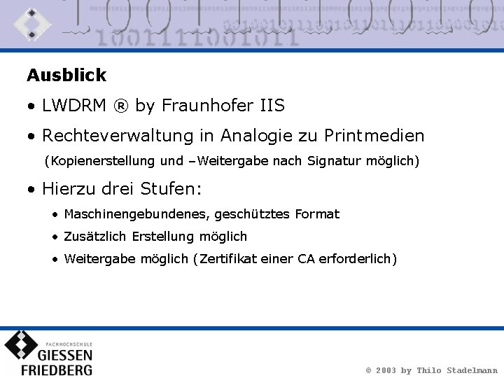 Ausblick • LWDRM ® by Fraunhofer IIS • Rechteverwaltung in Analogie zu Printmedien (Kopienerstellung