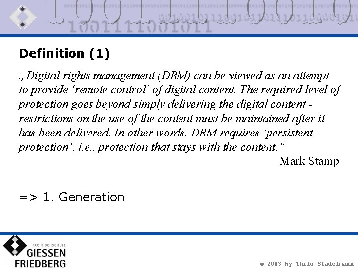Definition (1) „Digital rights management (DRM) can be viewed as an attempt to provide