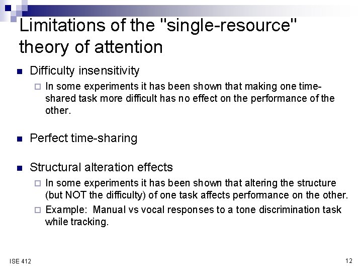 Limitations of the "single-resource" theory of attention n Difficulty insensitivity ¨ In some experiments