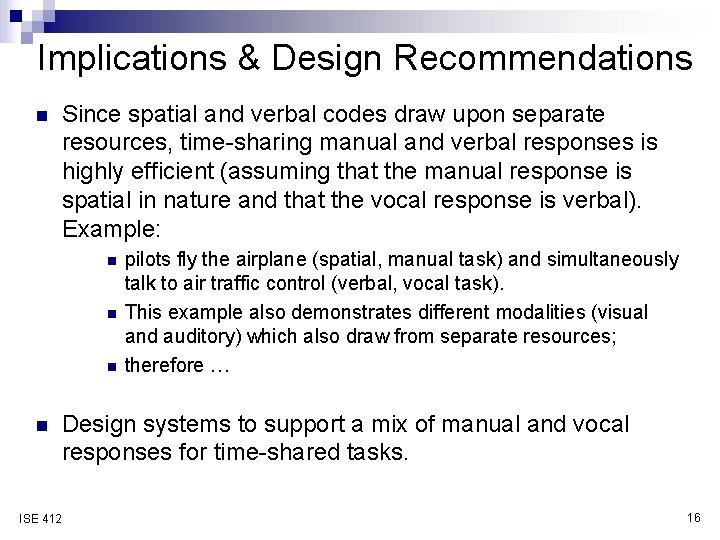 Implications & Design Recommendations n Since spatial and verbal codes draw upon separate resources,