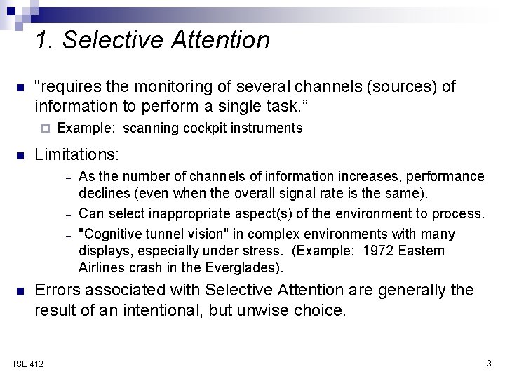 1. Selective Attention n "requires the monitoring of several channels (sources) of information to