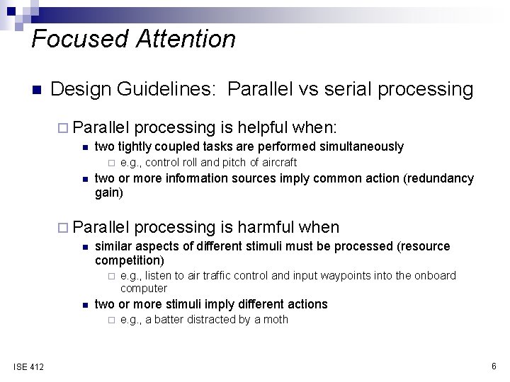 Focused Attention n Design Guidelines: Parallel vs serial processing ¨ Parallel n two tightly