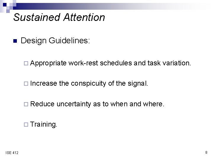 Sustained Attention n Design Guidelines: ¨ Appropriate ¨ Increase ¨ Reduce work-rest schedules and
