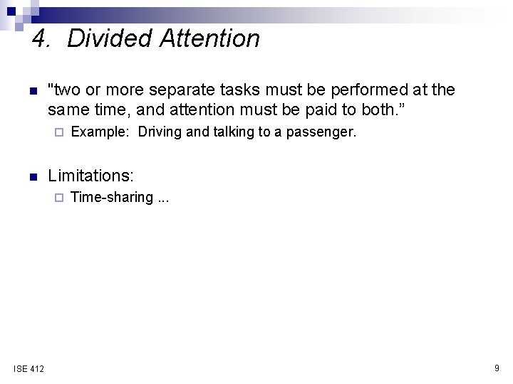 4. Divided Attention n "two or more separate tasks must be performed at the