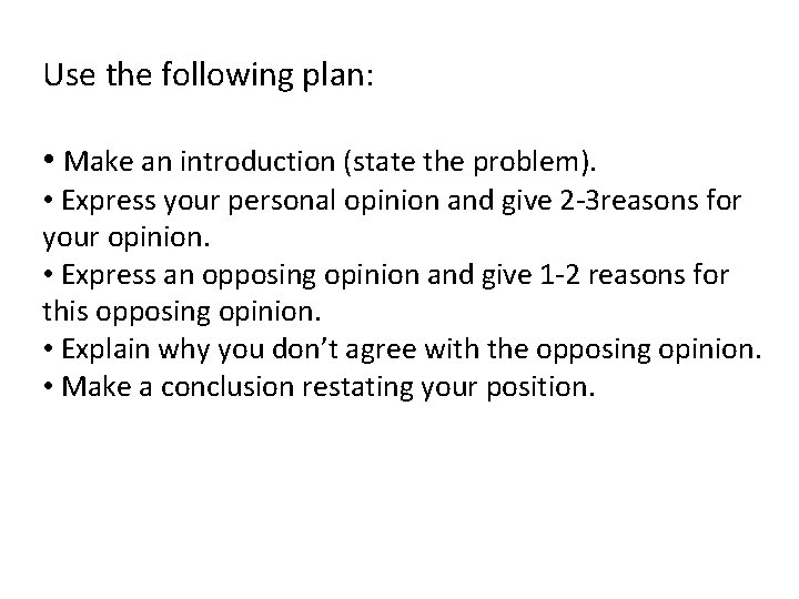 Use the following plan: • Make an introduction (state the problem). • Express your